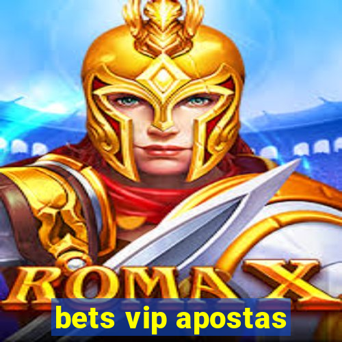 bets vip apostas